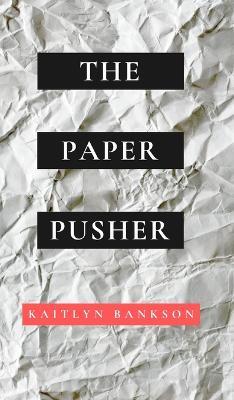 The Paper Pusher - Kaitlyn Bankson - cover