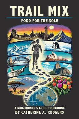 Trail Mix: A Non-Runners Guide to Running - Catherine A Rodgers - cover