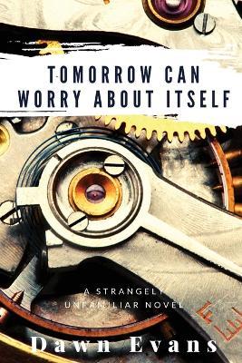 Tomorrow Can Worry About Itself - Dawn N Evans - cover