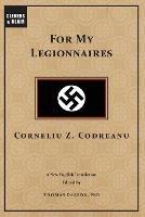 For My Legionnaires - Corneliu Codreanu - cover