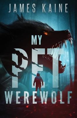 My Pet Werewolf - James Kaine - cover