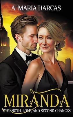 Miranda--Strength, Love, and Second Chances: A Feminist's Journey to Rediscovery - A Maria Harcas - cover