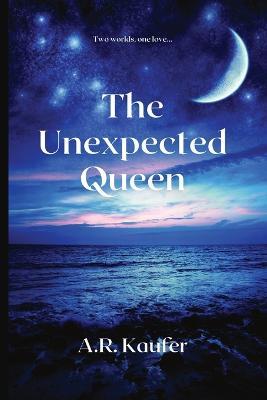 The Unexpected Queen - A R Kaufer - cover