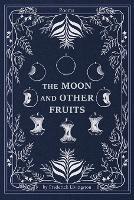 The Moon and Other Fruits