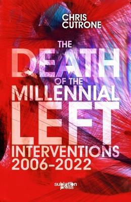 Death of the Millennial Left - Chris Cutrone - cover