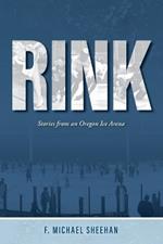 Rink: Stories from an Oregon Ice Arena