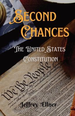 Second Chances: The U.S. Constitution - Jeffrey Ellner - cover