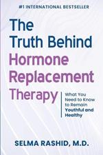 The Truth Behind Hormone Replacement Therapy: What You Need to Know to Remain Youthful and Healthy