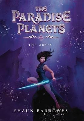 The Paradise Planets: The Abyss - Shaun K Barrowes - cover