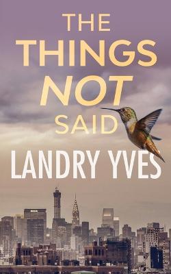 The Things Not Said - Landry Yves - cover