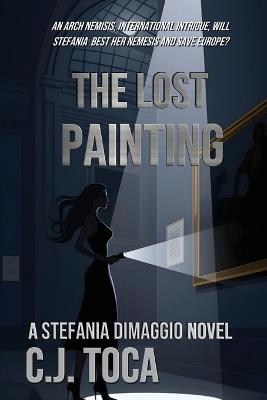 The Lost Painting: A Stefania Dimaggio Novel - C J Toca - cover