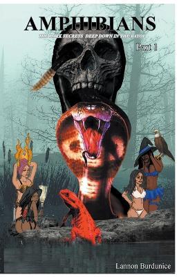 Amphibians: The Dark Secrets Deep Down in The Bayou - Lannon Burdunice - cover