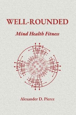 Well-Rounded: Mind Health Fitness - Alexander Pierce - cover