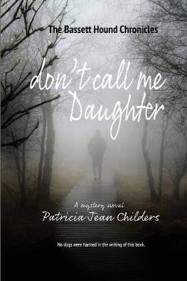 Don't Call Me Daughter - Patricia J Childers - cover