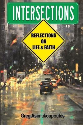 Intersections: Reflections on Life and Faith - Greg Asimakoupoulos - cover
