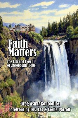 Faith Matters: The Ebb and Flow of Unstoppable Hope - Greg Asimakoupoulos - cover