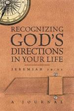 Recognizing God's Directions in Your Life Jeremiah 29: 11: A Journal