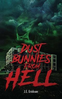 Dust Bunnies From Hell - J E Erickson - cover