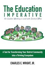 The Education Imperative for Leaders Working in and with Central Office Leaders: A Tool for Transforming Your District Community into a Thriving Ecosystem