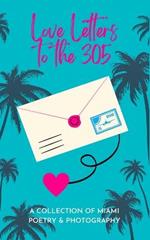 Love Letters To The 305: A Collection of Miami Poetry & Photography