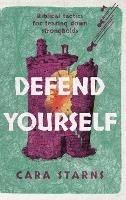 Defend Yourself: Biblical Tactics for Tearing Down Strongholds - Starns - cover