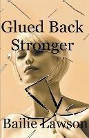 Glued Back Stronger - Bailie Lawson - cover
