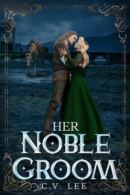Her Noble Groom - C V Lee - cover