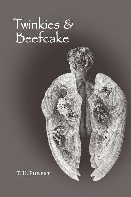 Twinkies & Beefcake - T H Forest - cover