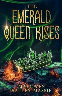 The Emerald Queen Rises - Maegwen Salley-Massie - cover