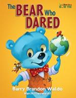 The BEAR Who DARED: A fun-loving reminder that being yourself is the best thing you can be.