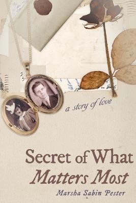 Secret of What Matters Most - Marsha Sabin Pester - cover