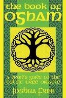The Book of Ogham: A Druid's Guide to the Celtic Tree Oracle - Joshua Free - cover