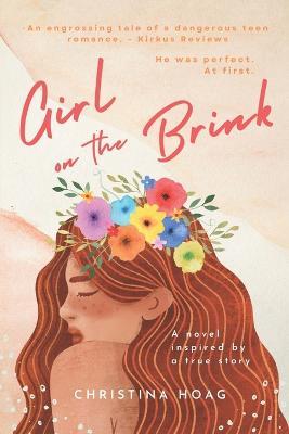 Girl on the Brink: A Romantic Thriller about Dating Violence Inspired by a True Story - Christina Hoag - cover