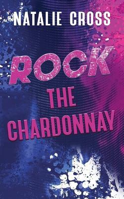 Rock the Chardonnay - Natalie Cross - cover