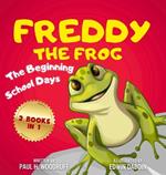 Freddy The Frog: The Beginning & School Days - 2 Books in 1