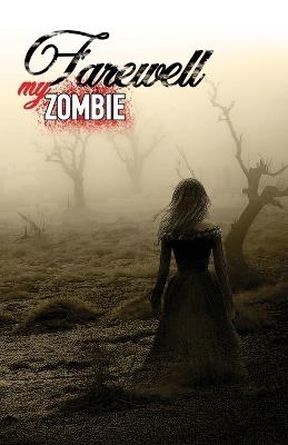 Farewell My Zombie: Short Stories About the Undead - Matt Bitonti,Paradox Pollack,Jackrabbit - cover