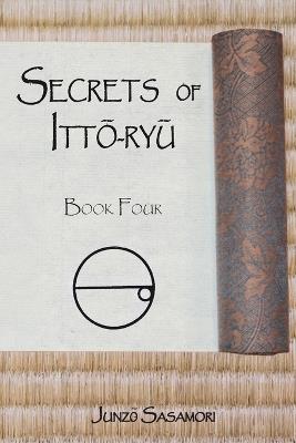 Secrets of Itto-ryu: Book Four - Junzo Sasamori - cover