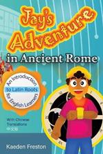 Jay's Adventure in Ancient Rome: An Introduction to Latin Roots for English Learners