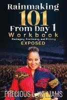 Rainmaking 101 From Day 1: Workbook - Precious L Williams - cover