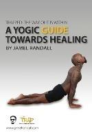 Trapped: The Way Out Is Within: A Yogic Guide Toward Healing - Jamel Randall - cover