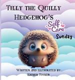 Tilly the Quilly Hedgehog's Self-Care Sunday