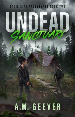 Undead Sanctuary: A Post Apocalyptic Survival Thriller - A M Geever - cover