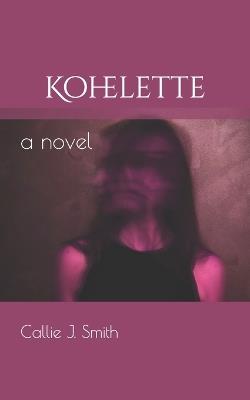 Kohelette - Callie J Smith - cover