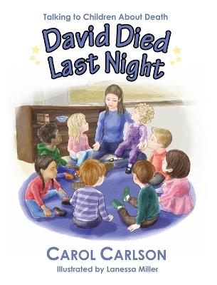 David Died Last Night: Talking to Children About Death - Carol Carlson - cover