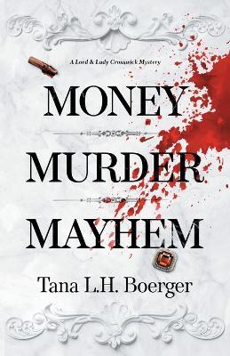 Money, Murder, Mayhem - Tana L H Boerger - cover