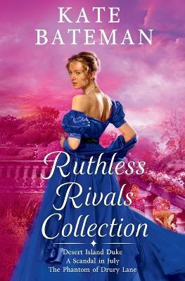 The Ruthless Rivals Collection: Desert Island Duke, The Phantom of Drury Lane, and A Scandal In July. - Kate Bateman - cover