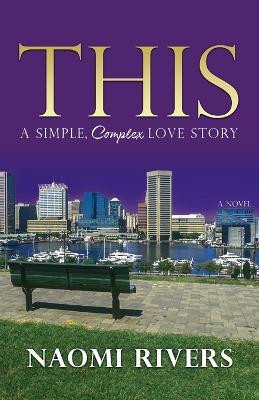 This: A Simple, Complex Love Story - Naomi Rivers - cover