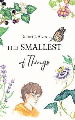 The Smallest of Things - Robert J Alves - cover