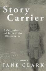 Story Carrier: A Collection of Tales of The Disappeared