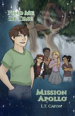 Find Me In Time: Mission Apollo - L T Caton - cover